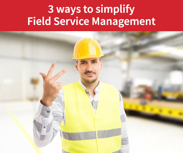 How to make Field Service Management faster and easier — Praxedo