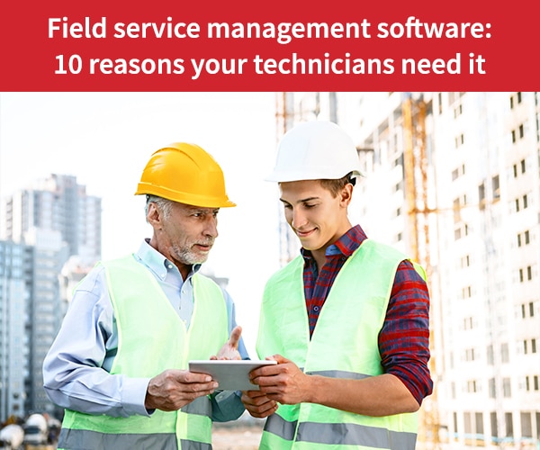 FSM software: 10 reasons your technicians need it — Praxedo