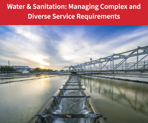 Water & Sanitation: Managing Complex and Diverse Service Requirements